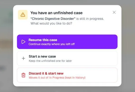 Screenshot of the You have an unfinished case box, with Resume this case, Start a new case and Discard it and start new